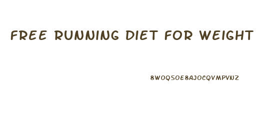 Free Running Diet For Weight Loss