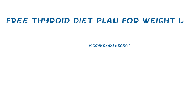 Free Thyroid Diet Plan For Weight Loss