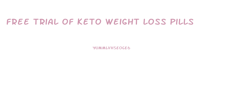 Free Trial Of Keto Weight Loss Pills