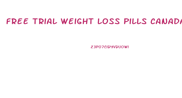 Free Trial Weight Loss Pills Canada