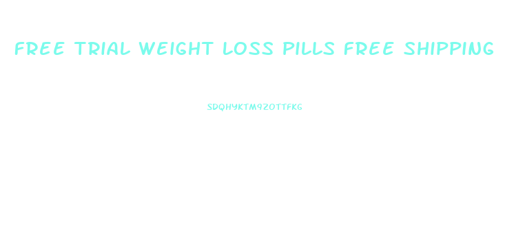 Free Trial Weight Loss Pills Free Shipping