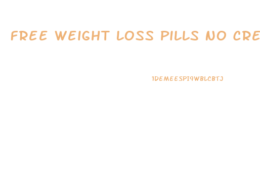 Free Weight Loss Pills No Credit Card Needed