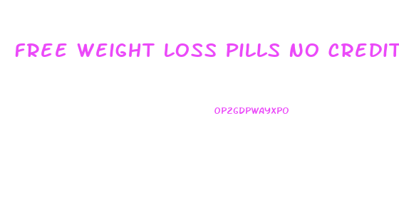 Free Weight Loss Pills No Credit Card Uk