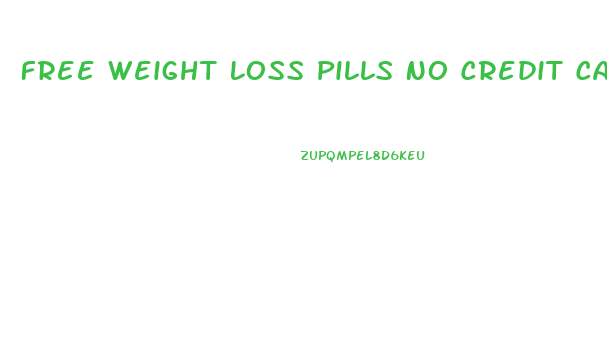 Free Weight Loss Pills No Credit Card