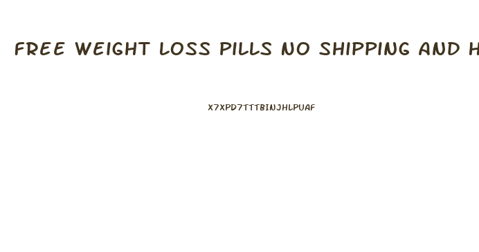 Free Weight Loss Pills No Shipping And Handling