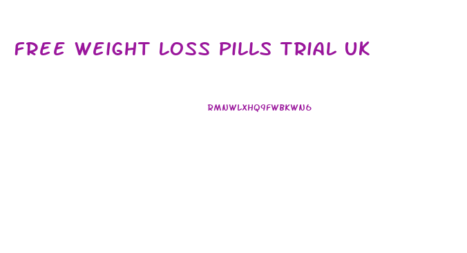 Free Weight Loss Pills Trial Uk