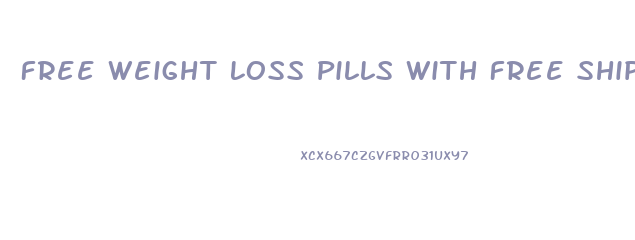 Free Weight Loss Pills With Free Shipping And Handling 2024