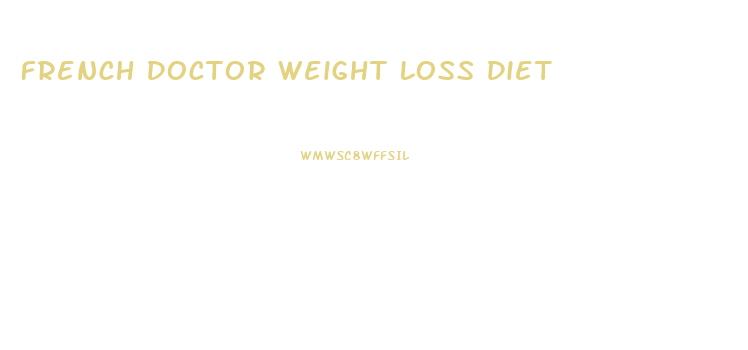 French Doctor Weight Loss Diet