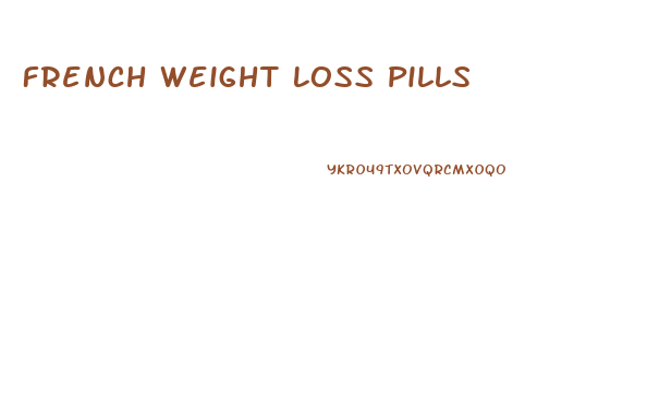 French Weight Loss Pills