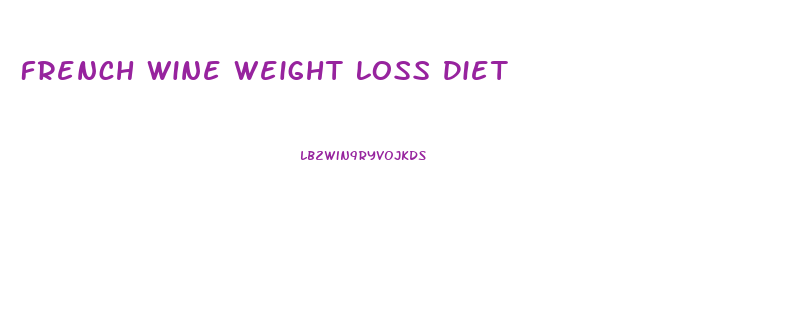 French Wine Weight Loss Diet