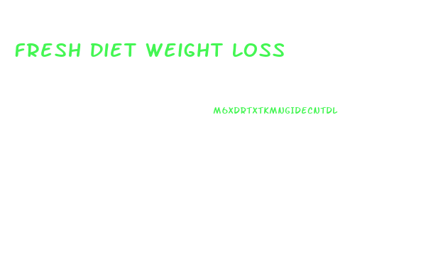 Fresh Diet Weight Loss