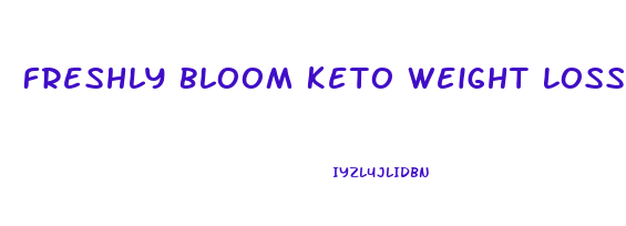 Freshly Bloom Keto Weight Loss Pills