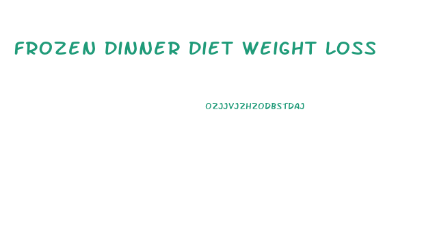 Frozen Dinner Diet Weight Loss