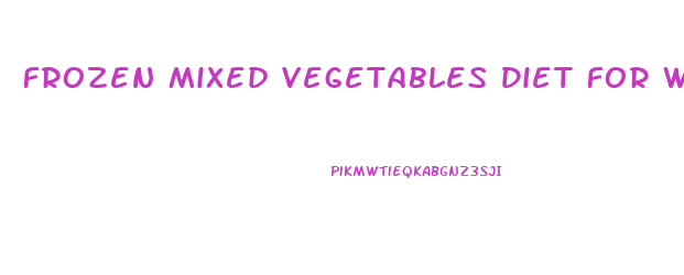 Frozen Mixed Vegetables Diet For Weight Loss