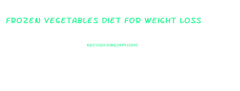 Frozen Vegetables Diet For Weight Loss