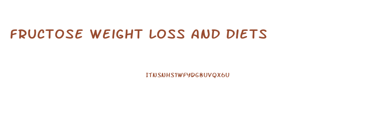 Fructose Weight Loss And Diets