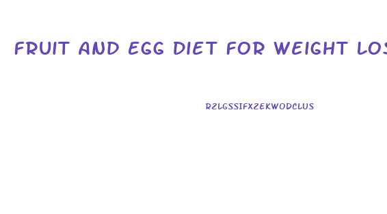 Fruit And Egg Diet For Weight Loss