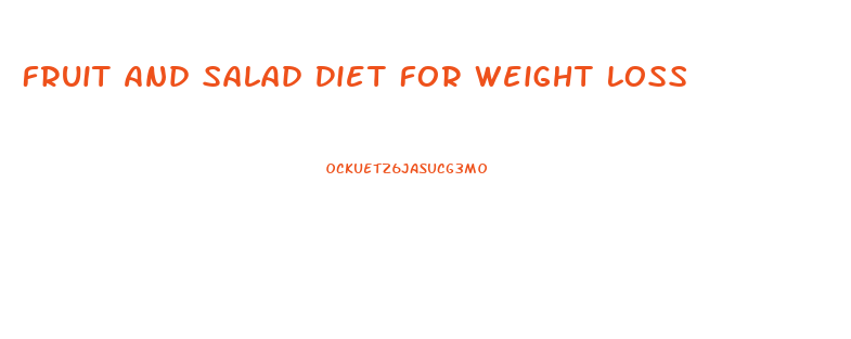 Fruit And Salad Diet For Weight Loss