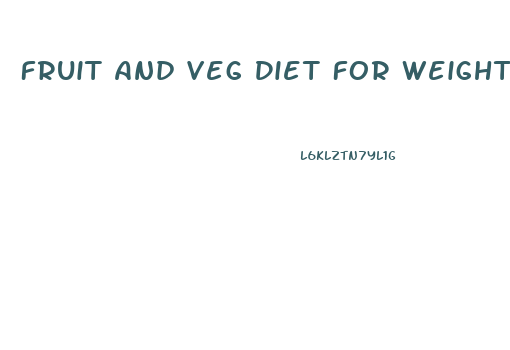 Fruit And Veg Diet For Weight Loss