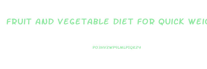 Fruit And Vegetable Diet For Quick Weight Loss