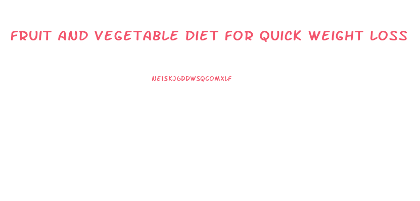 Fruit And Vegetable Diet For Quick Weight Loss