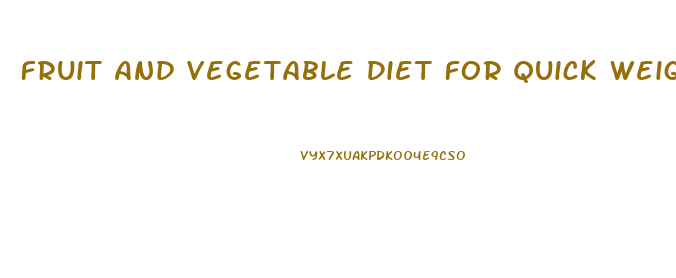 Fruit And Vegetable Diet For Quick Weight Loss