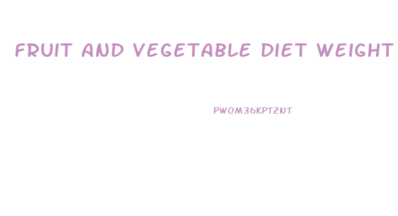 Fruit And Vegetable Diet Weight Loss Restuls Reddit