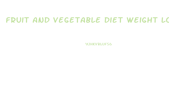 Fruit And Vegetable Diet Weight Loss Restuls Reddit