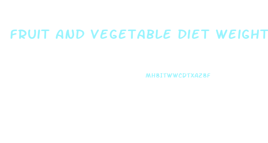 Fruit And Vegetable Diet Weight Loss