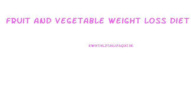 Fruit And Vegetable Weight Loss Diet