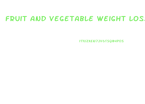 Fruit And Vegetable Weight Loss Diet