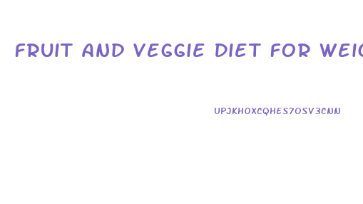 Fruit And Veggie Diet For Weight Loss