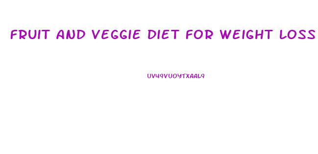 Fruit And Veggie Diet For Weight Loss