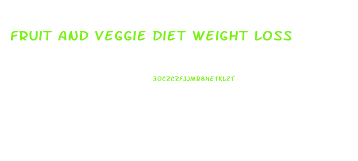 Fruit And Veggie Diet Weight Loss