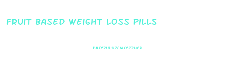 Fruit Based Weight Loss Pills