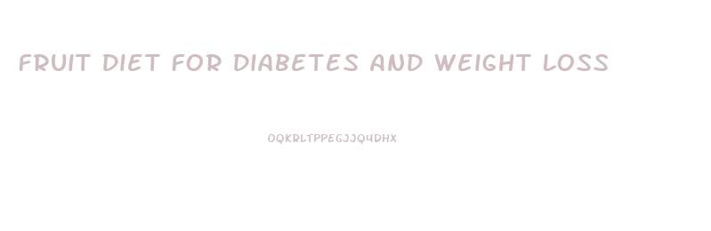 Fruit Diet For Diabetes And Weight Loss