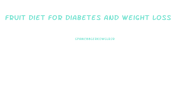 Fruit Diet For Diabetes And Weight Loss