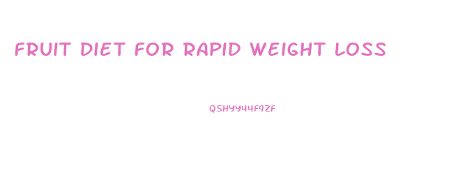 Fruit Diet For Rapid Weight Loss