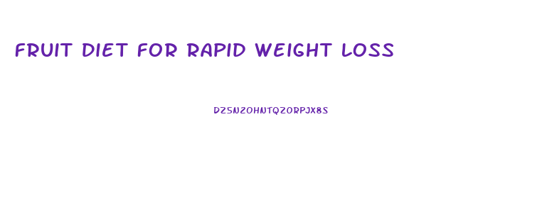 Fruit Diet For Rapid Weight Loss