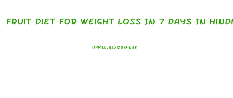 Fruit Diet For Weight Loss In 7 Days In Hindi