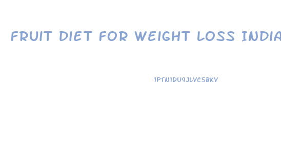 Fruit Diet For Weight Loss India