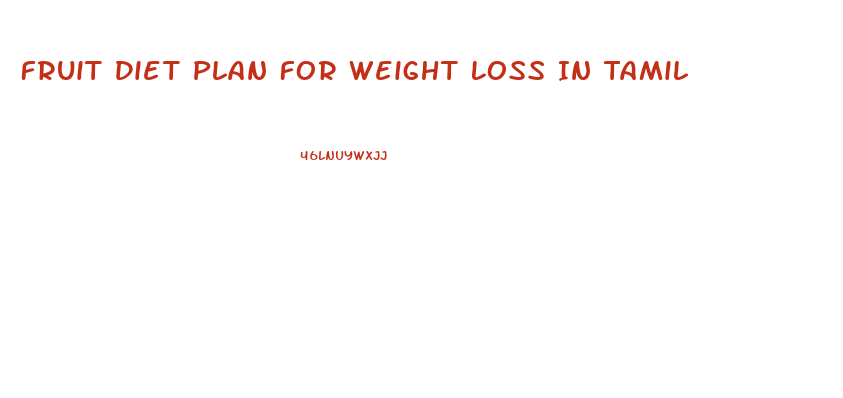 Fruit Diet Plan For Weight Loss In Tamil