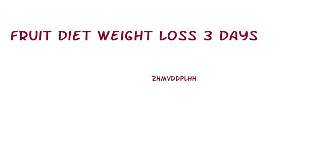 Fruit Diet Weight Loss 3 Days