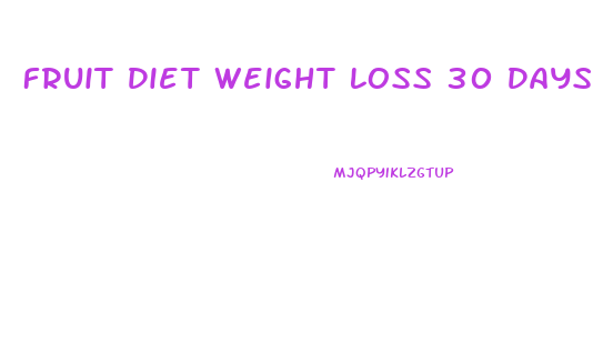 Fruit Diet Weight Loss 30 Days