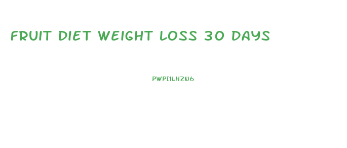 Fruit Diet Weight Loss 30 Days