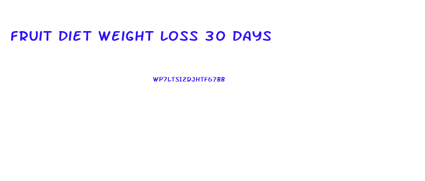 Fruit Diet Weight Loss 30 Days