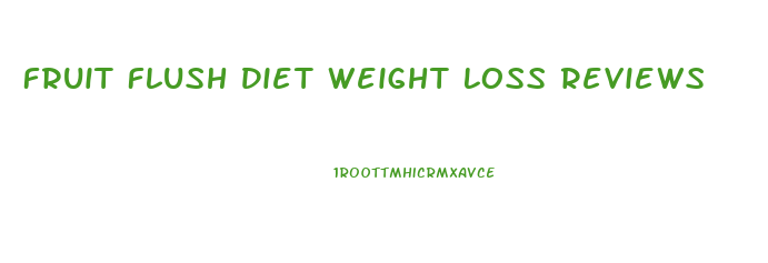 Fruit Flush Diet Weight Loss Reviews