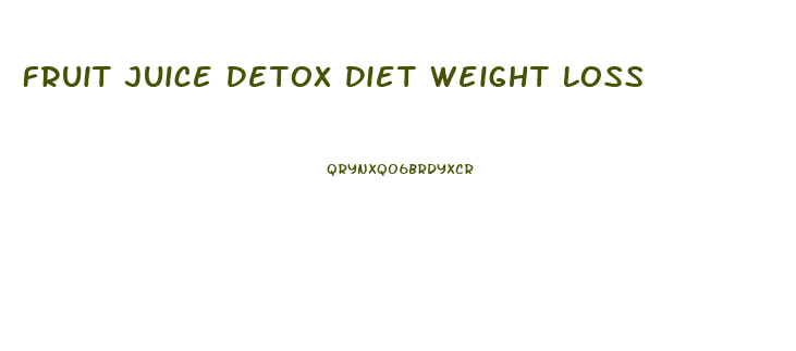 Fruit Juice Detox Diet Weight Loss