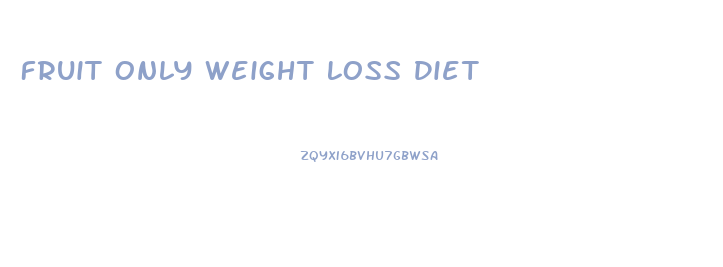 Fruit Only Weight Loss Diet