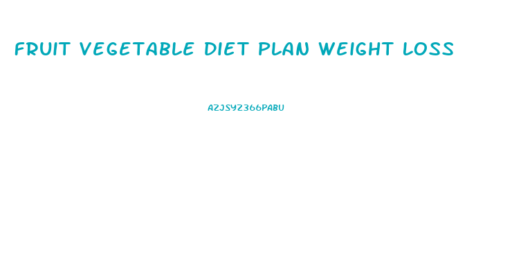 Fruit Vegetable Diet Plan Weight Loss